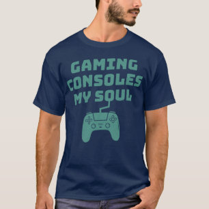 Gaming Consoles My Soul Funny T-Shirt