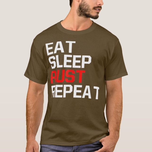 Gaming Funny Meme EAT SLEEP RUST REPEAT Game T-Shirt (Front)