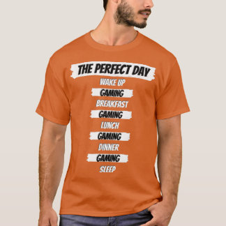 Gaming Gamer Perfect Day Funny Gift  T-Shirt