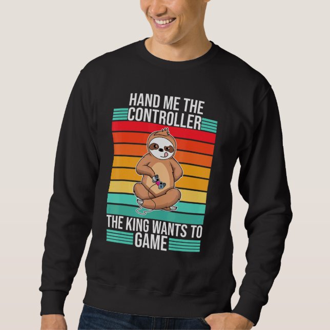 Gaming Hand Me The Controller King Console Gamer   Sweatshirt (Front)