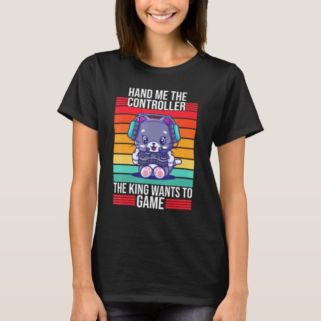 Gaming Hand Me The Controller King Console Gamer   T-Shirt (Front)