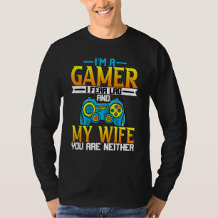 Gaming Husband I'm a Gamer I Fear Lag Gaming T-Shirt