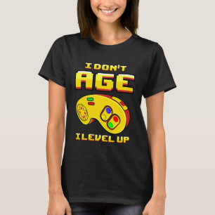 Gaming I Don t Age Level Up For Gamer T-Shirt