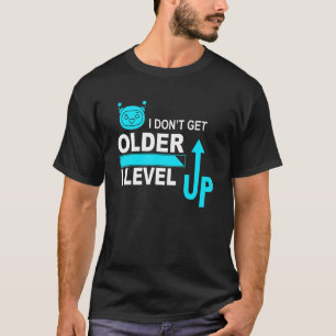 Gaming I Don't Get Older I Level Up Gamer Birthday T-Shirt