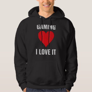 Gaming I Love It Gamer Computer Games Pc Video Gam Hoodie