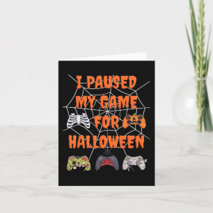 Gaming I Paused My Game For Halloween Fun Gamer Bo Card