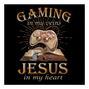 Gaming In My Veins Jesus In My Heart Poster