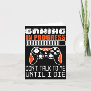 Gaming In Progress Don't Talk To Me Until I Die Fu Card