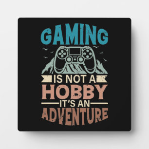 Gaming Is A Not Hobby, It's An Adventure, Gamer Plaque