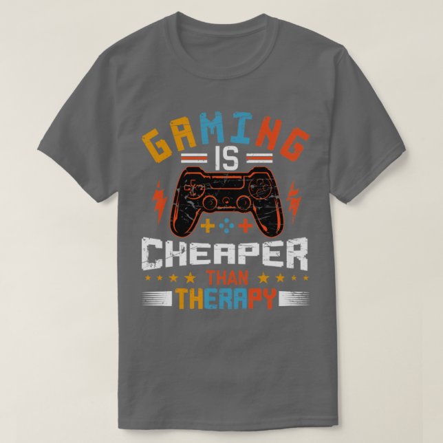 Gaming is Cheaper Than Therapy T-Shirt (Design Front)
