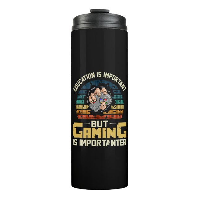 gaming is importanter thermal tumbler (Front)