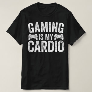 Gaming Is My Cardio T-Shirt
