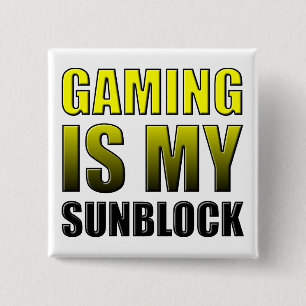 Gaming Is My Sunblock Funny Button Badge Pin