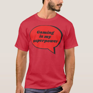 Gaming Is My Superpower Funny Sarcastic Gag Gift F T-Shirt