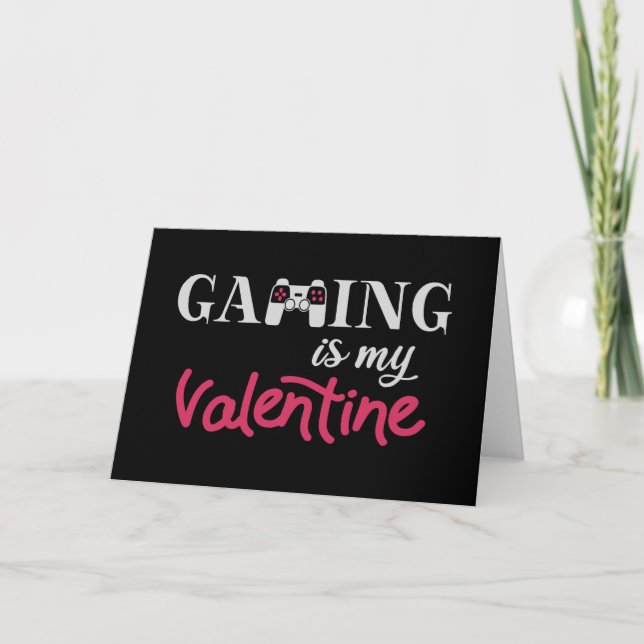 Gaming is my Valentine Card (Front)