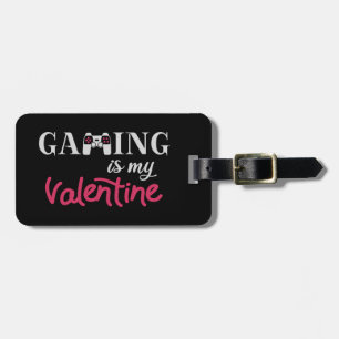 Gaming is my Valentine Luggage Tag