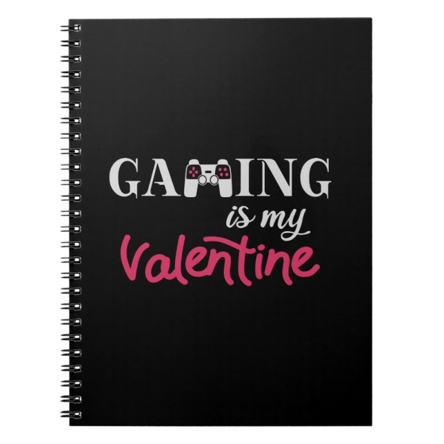 Gaming is my Valentine Notebook (Front)
