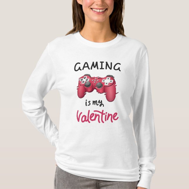 Gaming is my Valentine T-Shirt (Front)