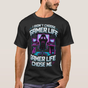Gaming life Chose me T-Shirt