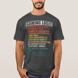 Gaming Logic Funny Gamer Habits True Gamer Story T-Shirt