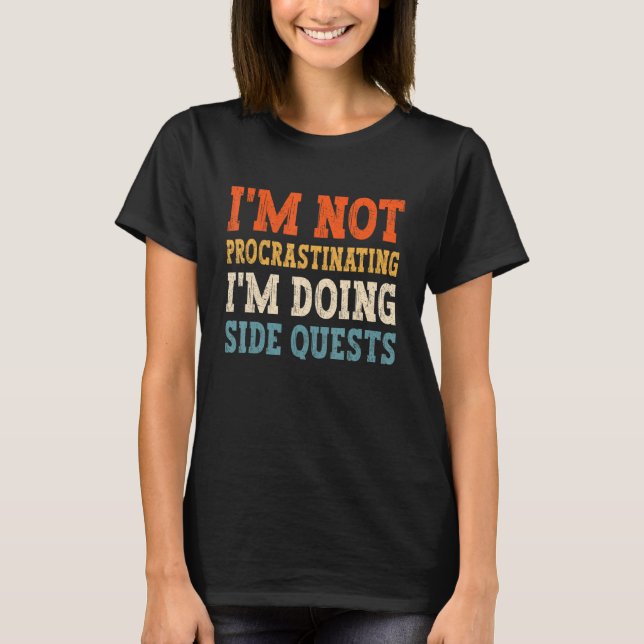 Gaming meme  I'm not procrastinating I'm doing Sid T-Shirt (Front)