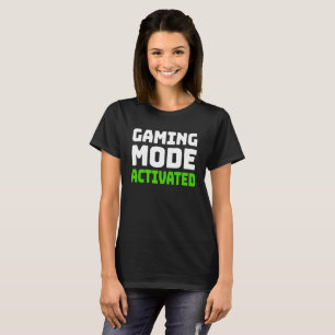 Gaming Mode Activated  T-Shirt