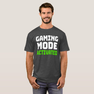 Gaming Mode Activated T-Shirt
