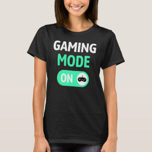 Gaming Mode On - Cool Unique Gamer Video Games T-Shirt