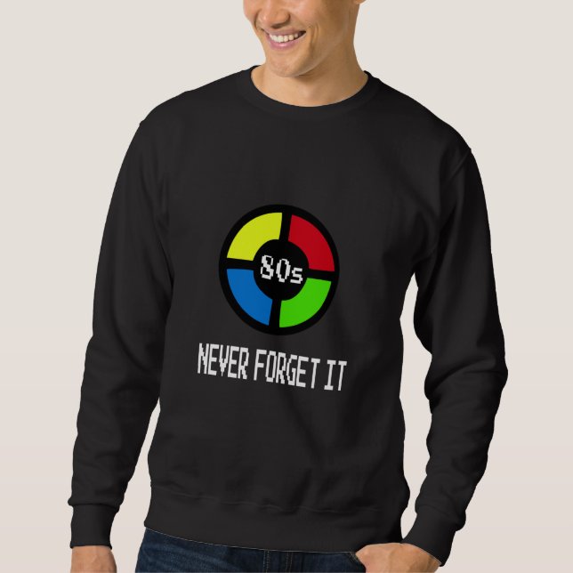 Gaming - Never Forget Is 80's Gamer Gadget Sweatshirt (Front)