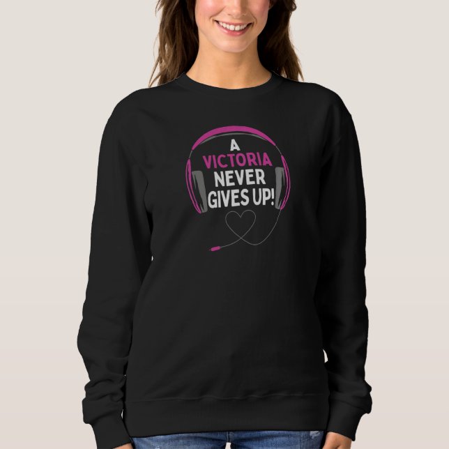 Gaming Quote A Victoria Never Gives Up Headset   Sweatshirt (Front)
