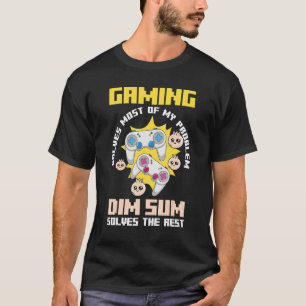 Gaming Solves Most Of My Problems Dim Sum Solve Th T-Shirt