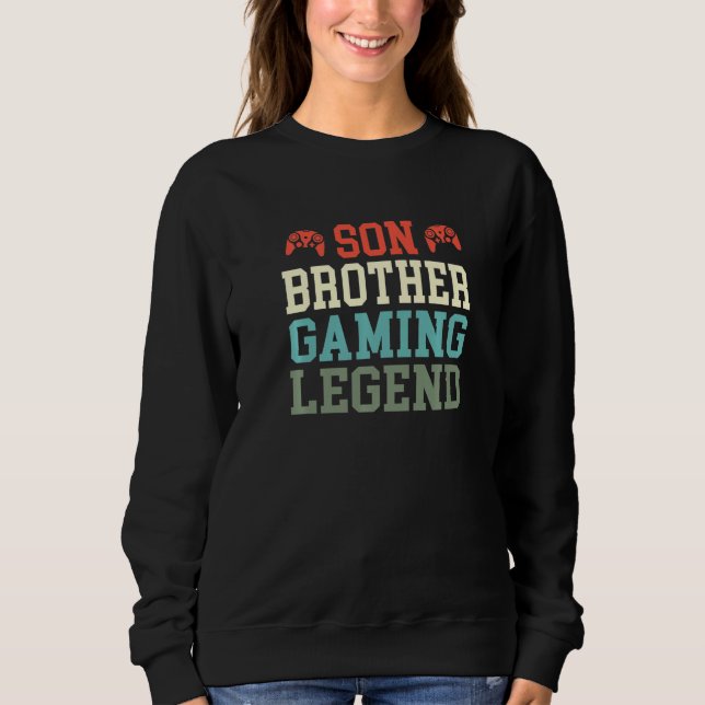Gaming Son Brother Gaming Legend  Gamer Sweatshirt (Front)