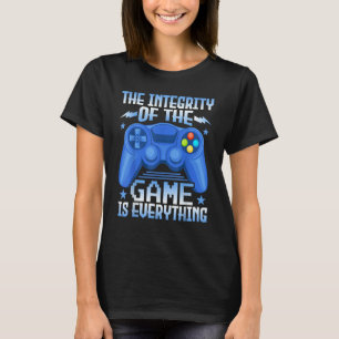 Gaming the Integrity of the Game Is Everything Vi T-Shirt