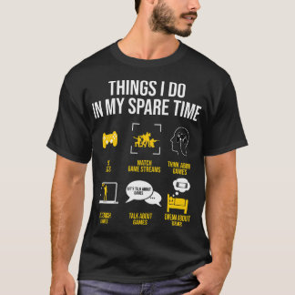 Gaming - Things I Do In My Spare Time T-Shirt