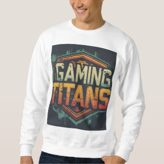 Gaming titans  sweatshirt