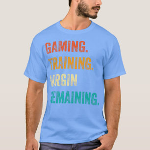 Gaming Training Virgin Remaining T-Shirt