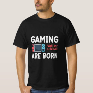 gaming where legends are born T-Shirt