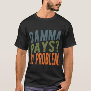 Gamma Rasy No Problem Nuclear Engineer T-Shirt