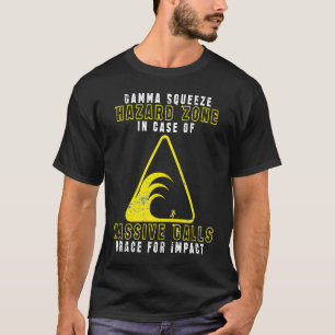 Gamma Squeeze Hazard Zone Massive Calls  1 T-Shirt