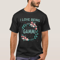 GAMMI T Gift Love Being Mother's Day Grandmother T
