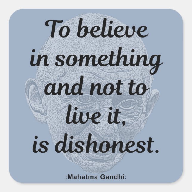 Gandhi Quote, Believe in Something Square Sticker (Front)