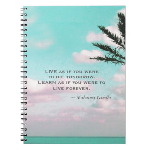 Gandhi Quote Live as if you were...Tropical Theme Spiral Notebook