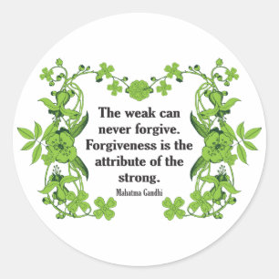Gandhi Quote ...  The weak can never forgive ... Classic Round Sticker