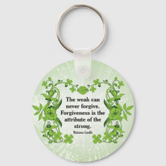 Gandhi Quote ... The weak can never forgive ... Key Ring