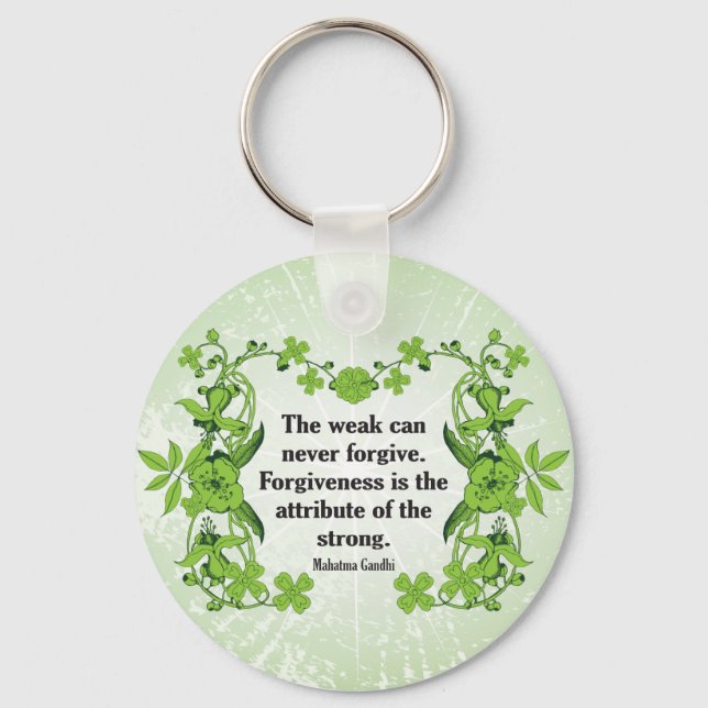 Gandhi Quote ...  The weak can never forgive ... Key Ring (Front)