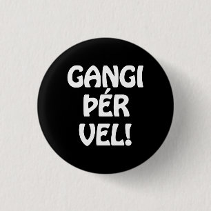 GANGI ÞÉR VEL! GOOD LUCK! Icelandic Language 3 Cm Round Badge