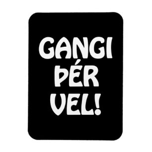 GANGI ÞÉR VEL! GOOD LUCK! Icelandic Language Magnet