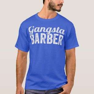 Gangsta Barber Funny For Men And Father Day T-Shirt