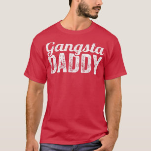 Gangsta Daddy Funny For Men And Father Day  T-Shirt