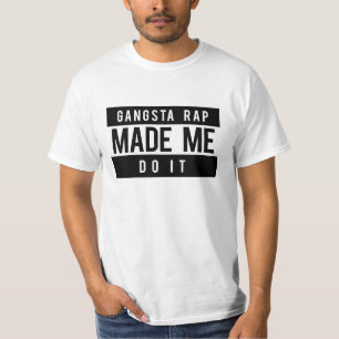 Gangsta Rap Made Me Do It Shirt
